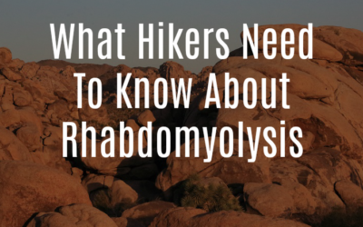 What Hikers Need To Know About Rhabdomyolysis