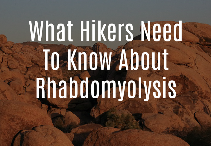 What Hikers Need To Know About Rhabdomyolysis