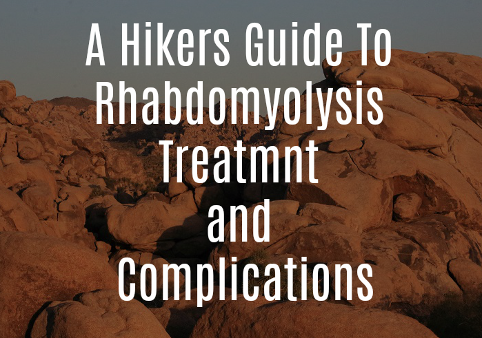 What Hikers Need To Know About Rhabdomyolysis Treatment